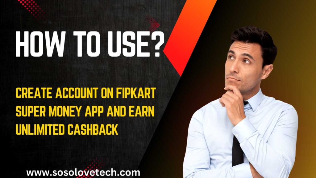 how to use Use Flipkart Super Money App